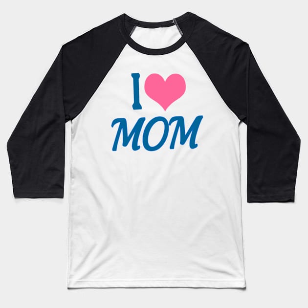 I Love You Mom Baseball T-Shirt by Shop Ovov